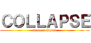 ＣＯＬＬＡＰＳＥ (Gamers Squad)