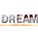 ＤＲＥＡＭ (attack on titan)