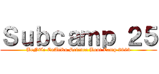 Ｓｕｂｃａｍｐ ２５ (BeNTe CuAtRu Science Boot Camp 2023)