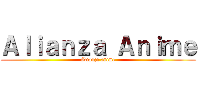 Ａｌｉａｎｚａ Ａｎｉｍｅ (Alianza anime)