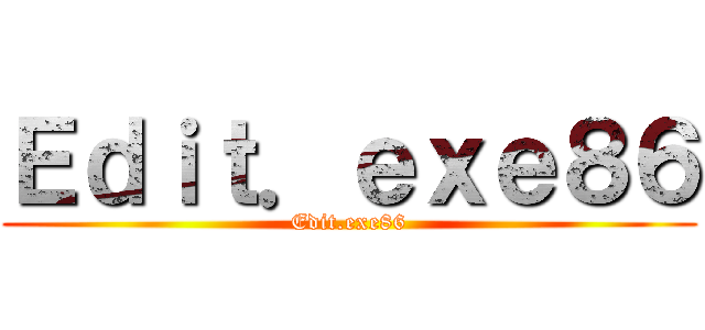 Ｅｄｉｔ．ｅｘｅ８６ (Edit.exe86)