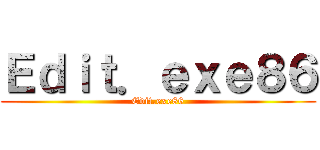 Ｅｄｉｔ．ｅｘｅ８６ (Edit.exe86)