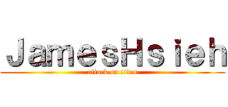 ＪａｍｅｓＨｓｉｅｈ (attack on titan)