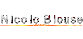Ｎｉｃｏｌｏ Ｂｌｏｕｓｅ (@NikoloBlouse)