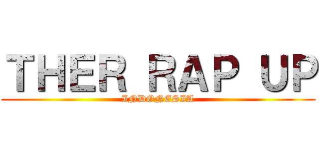 ＴＨＥＲ ＲＡＰ ＵＰ (INDONESIA)