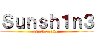 Ｓｕｎｓｈ１ｎ３ (attack on titan)