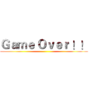 Ｇａｍｅ Ｏｖｅｒ ！！ ()