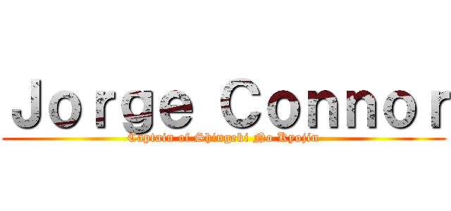 Ｊｏｒｇｅ Ｃｏｎｎｏｒ (Captain of Shingeki No Kyojin)