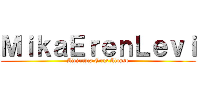 ＭｉｋａＥｒｅｎＬｅｖｉ (Alejandra Guns Alonso)