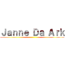 Ｊａｎｎｅ Ｄａ Ａｒｋ ()