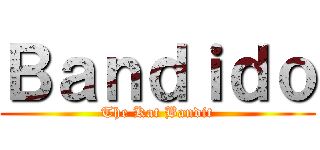 Ｂａｎｄｉｄｏ (The Kat Bandit)