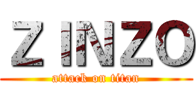 ＺＩＮＺＯ (attack on titan)