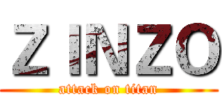 ＺＩＮＺＯ (attack on titan)