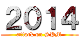 ２０１４ (attack on SPM)