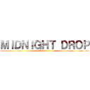 ＭＩＤＮＩＧＨＴ ＤＲＯＰ (Episode 2)