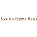 Ｌｙｎｎ'ｓ Ｎｅｗｓ Ｂｒｏａｄｃａｓｔ ()