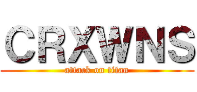 ＣＲＸＷＮＳ (attack on titan)