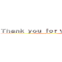 Ｔｈａｎｋ ｙｏｕ ｆｏｒ ｗａｔｃｈｉｎｇ (good bye)