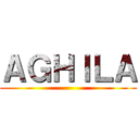 ＡＧＨＩＬＡ ()