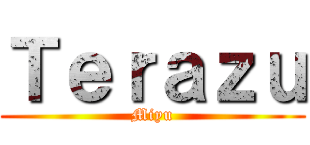 Ｔｅｒａｚｕ (Miyu)