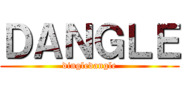 ＤＡＮＧＬＥ (dingledangle)