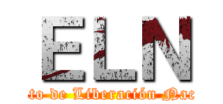 ＥＬＮ (Ejército de Liberación Nacional)