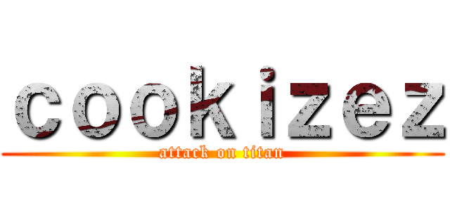 ｃｏｏｋｉｚｅｚ (attack on titan)