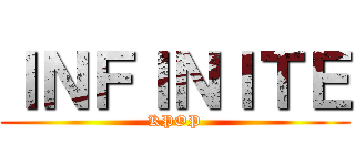 ＩＮＦＩＮＩＴＥ (KPOP)