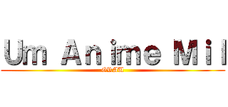 Ｕｍ Ａｎｉｍｅ Ｍｉｌ (GRAU)