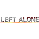 ＬＥＦＴ ＡＬＯＮＥ (Left Alone)