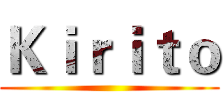 Ｋｉｒｉｔｏ ()