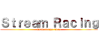 Ｓｔｒｅａｍ Ｒａｃｉｎｇ (Osaka kanjyo Team)