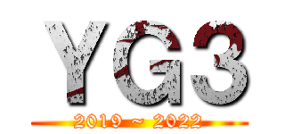 ＹＧ３ (2019 ~ 2022)