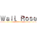 Ｗａｌｌ．Ｒｏｓｅ (Wall.Rose)