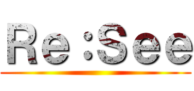 Ｒｅ：Ｓｅｅ ()