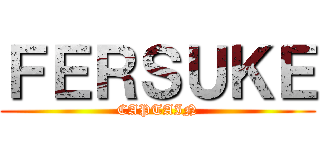 ＦＥＲＳＵＫＥ (CAPTAIN)
