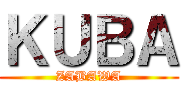 ＫＵＢＡ (ZABAWA)