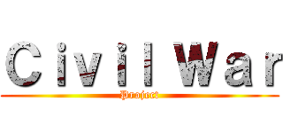 Ｃｉｖｉｌ Ｗａｒ (Project)