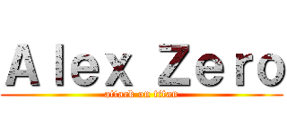 Ａｌｅｘ Ｚｅｒｏ (attack on titan)