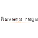 Ｒａｖｅｎｓ ｒａｇｅ (no limits)