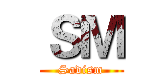 ＳＭ (Sadism)