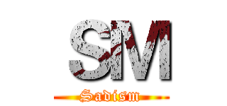 ＳＭ (Sadism)