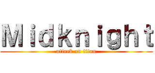 Ｍｉｄｋｎｉｇｈｔ (attack on titan)