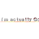 Ｉ'ｍ ａｃｔｕａｌｌｙ Ｇｏｄ (Dominus Jake)