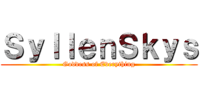 ＳｙｌｌｅｎＳｋｙｓ (Goddess of Everything)