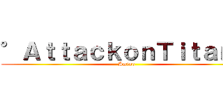 °ＡｔｔａｃｋｏｎＴｉｔａｎ° (Amino)