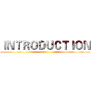 ＩＮＴＲＯＤＵＣＴＩＯＮ ()