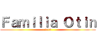 Ｆａｍｉｌｉａ Ｏｔｉｎ (2013)