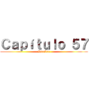 Ｃａｐíｔｕｌｏ ５７ (HiroLsn)