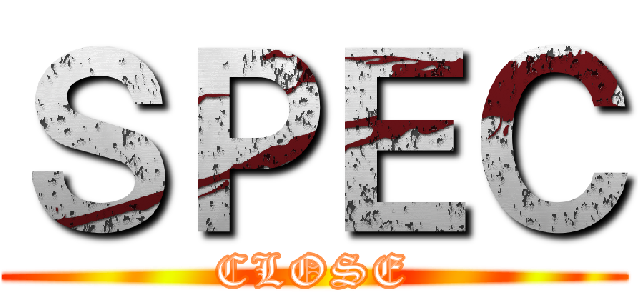ＳＰＥＣ (CLOSE)